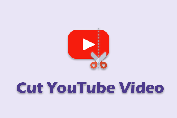 How to Cut YouTube Videos Quickly? Here Are the Easiest Ways