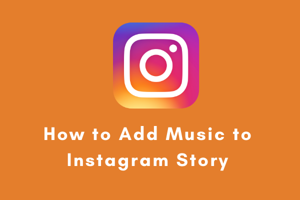 How to Add Music to Instagram Story? Here Are 3 Solutions!