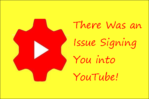 Fixes to There Was an Issue Signing You into YouTube on PC