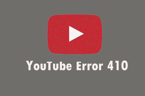 How to Fix YouTube Error 410? Try These Workable Solutions!