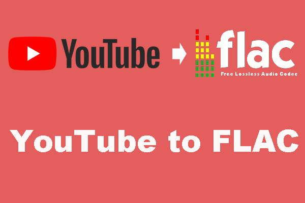 YouTube to FLAC: How to Convert YouTube Videos to FLAC?