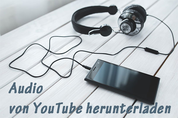 (2 ausgezeichnete Methoden) Audio von YouTube kostenlos herunterladen