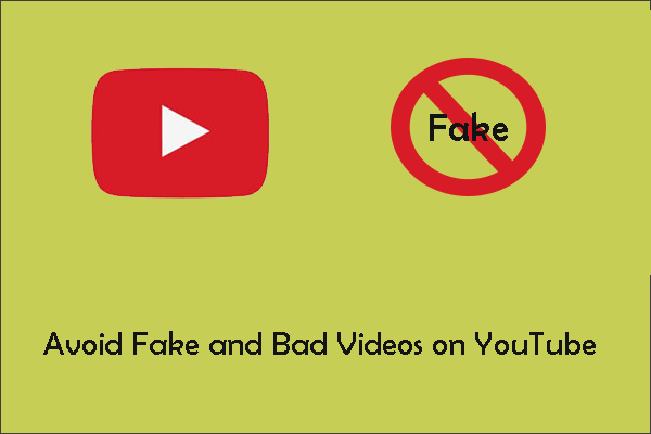 How to Avoid Fake and Bad Videos on YouTube? – 3 Workable Ways!