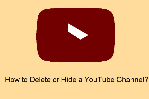 How to Delete or Hide a YouTube Channel – Solved