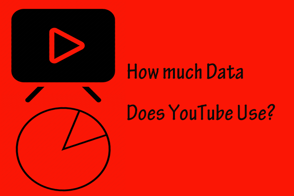 Do You Know How Much Data Does YouTube Use? Here Is the Answer