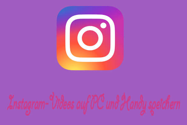 Instagram-Videos auf PC und Handy speichern