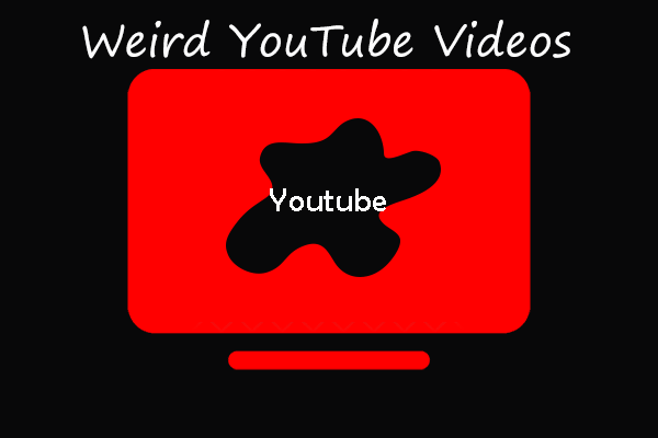 Download Weird YouTube Videos from These 10 YouTube Channels