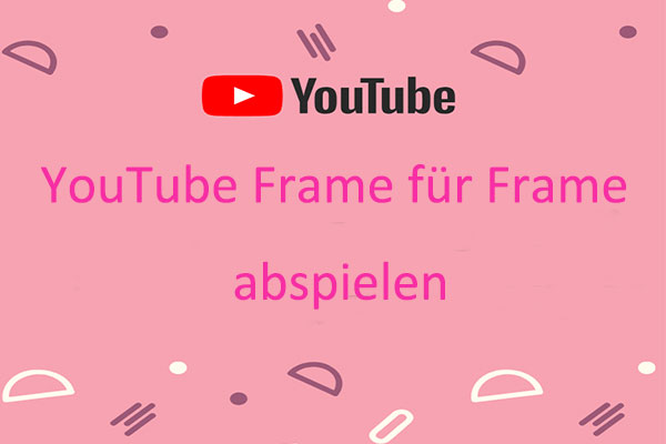 YouTube-Videos Frame für Frame abspielen