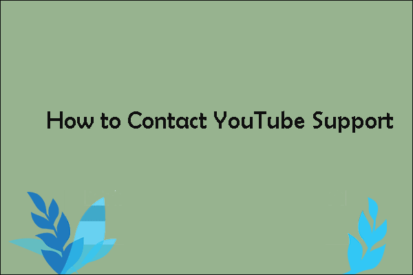 How to Contact YouTube Support? Here Are 5 Ways for You!