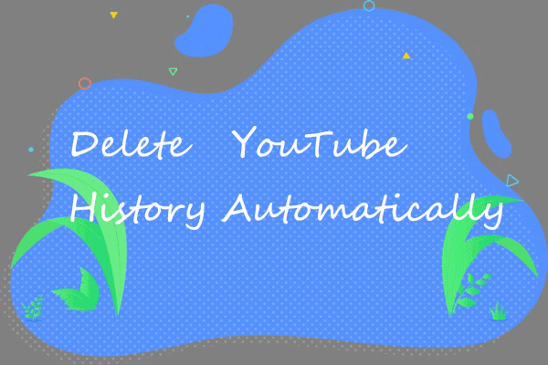 How to Delete YouTube History Automatically