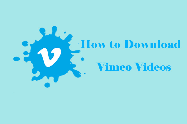 How to Download Vimeo Videos? 3 Solutions