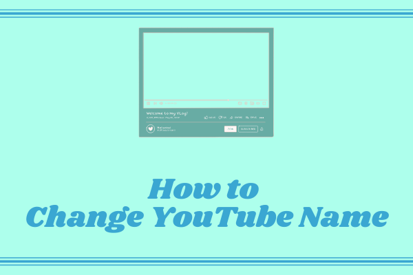 Useful Tips on How to Change YouTube Name