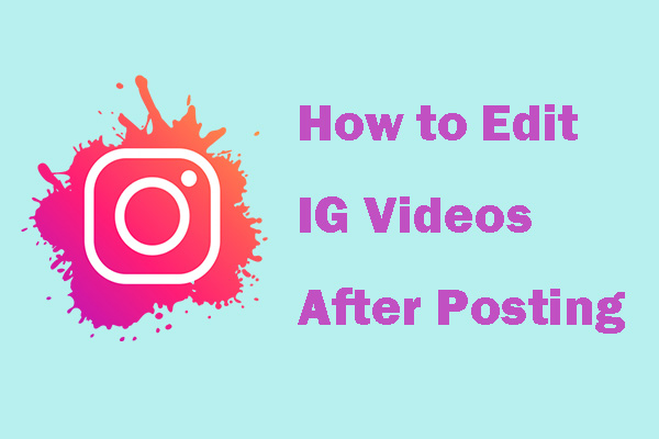 How to Edit Instagram Video after Uploading It – 3 Tips