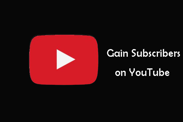 How to Gain Subscribers on YouTube? Here Are 9 Killer Tips!