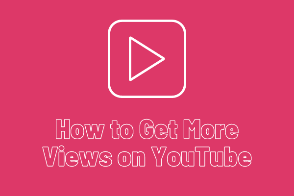 12 Useful Tips on How to Get More Views on YouTube