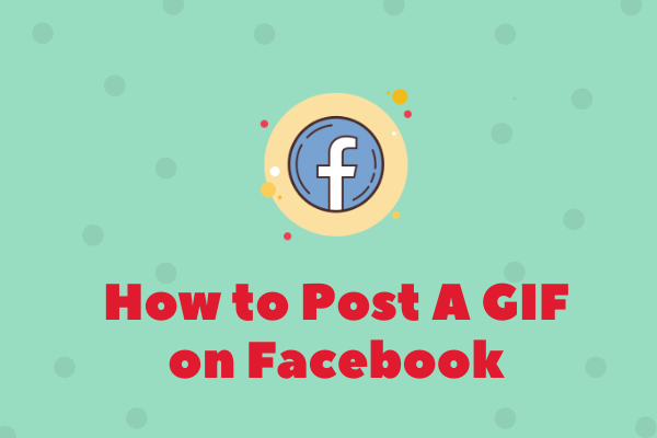 How to Post a GIF on Facebook – 4 Ways