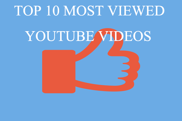 The Top 10 Most Viewed YouTube Videos