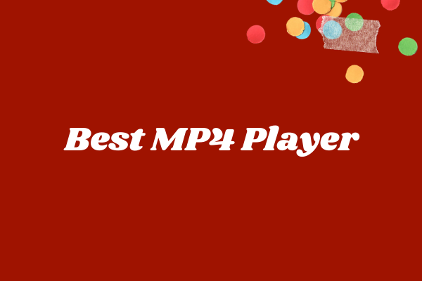 Top 4 Best MP4 Players (Desktop & Mobile)