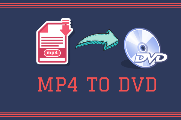 2 Ways to Convert MP4 to DVD on Windows/ Mac