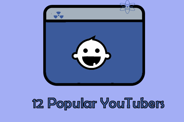 12 Popular YouTubers to Look out for