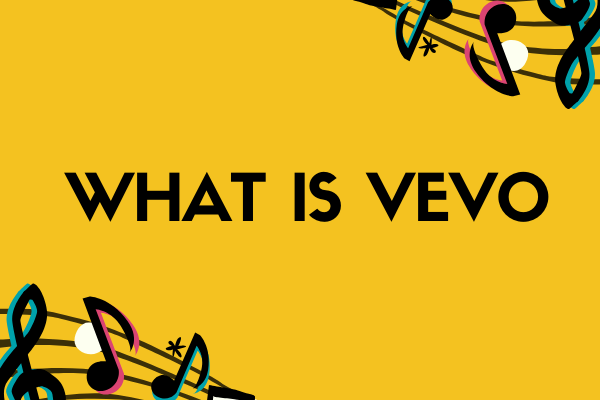 What Is Vevo: Everything You Need to Know