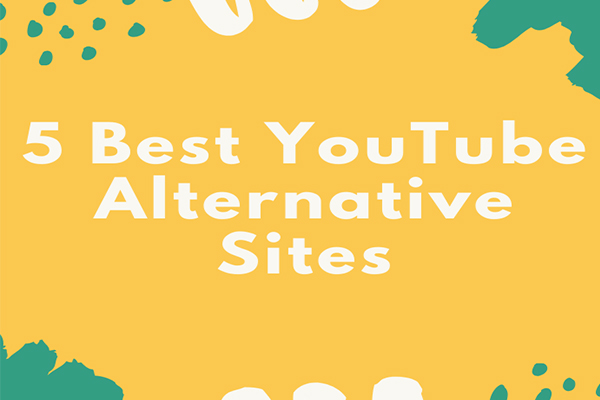 YouTube Alternative –5 Best Video Sites Like YouTube