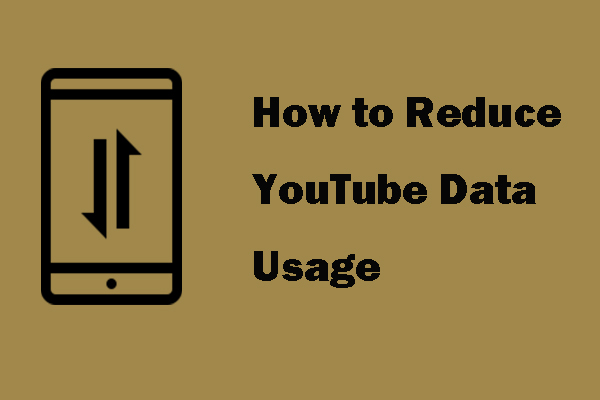 How to Reduce YouTube Data Usage? 4 Tips