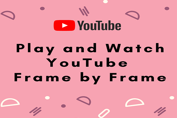 2 méthodes pour lire et regarder YouTube image par image