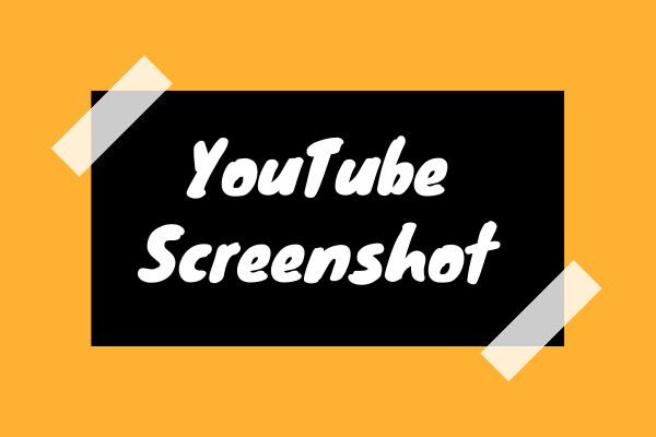 YouTube Screenshot – 4 Ways to Take Screenshots on YouTube