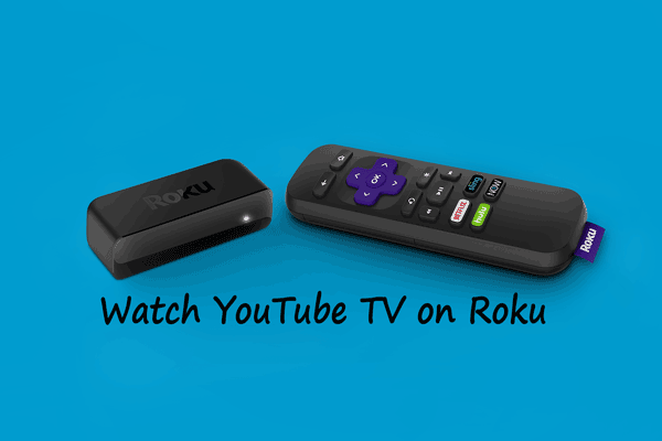 How to Watch YouTube TV on Roku Player - A Useful Way
