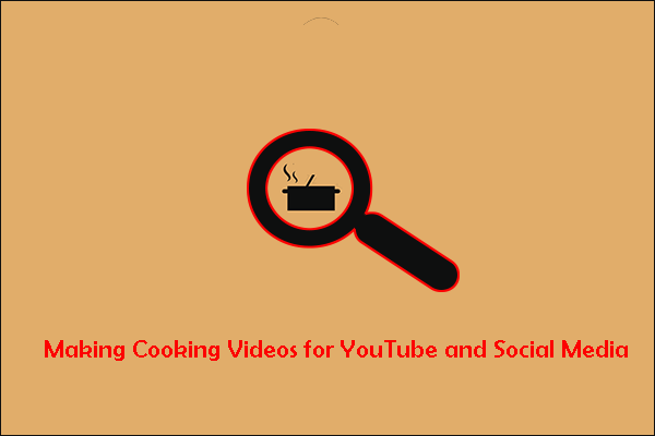 Guide to Making Cooking Videos for YouTube and Social Media