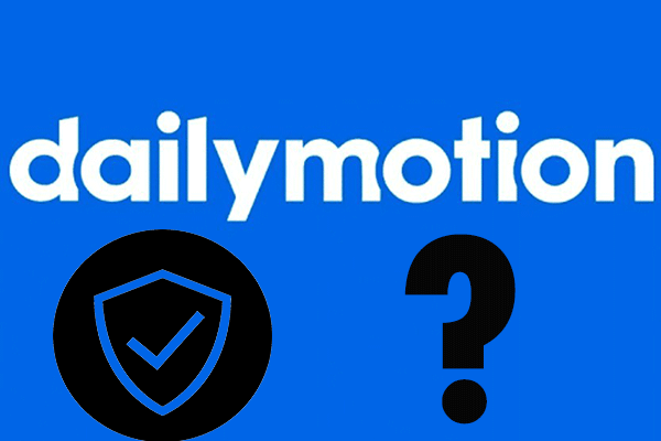 Is Dailymotion Safe to Use as a Large Video Streaming Site?