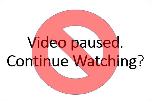 How to solve “Video Paused. Continue Watching”