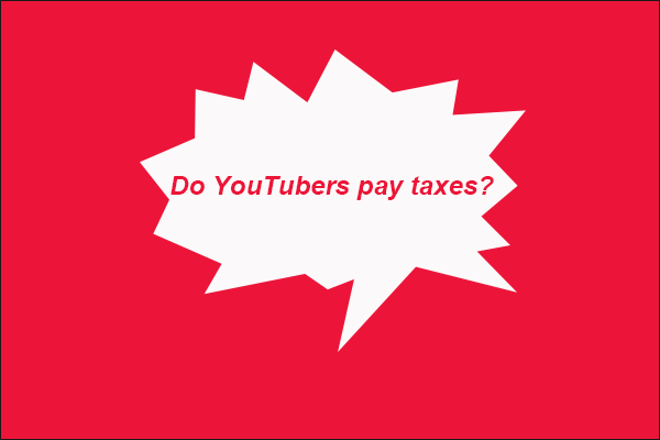 Do You Have To Pay Tax On YouTube Earnings?​