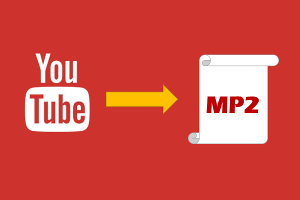 How to Convert YouTube to MP2 Fast and Easily?