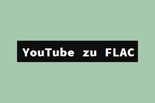 YouTube zu FLAC: So konvertiert man YouTube-Videos zu FLAC