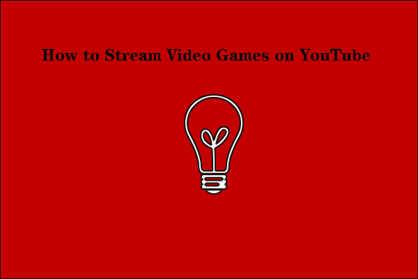 How to Stream Video Games on YouTube?