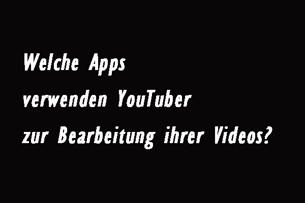 Welche Apps verwenden YouTuber zur Bearbeitung ihrer Videos? Top 5!