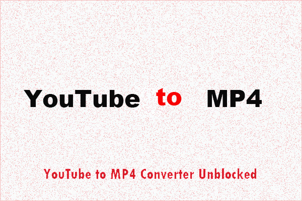 8 Best YouTube to MP4 Converters Unblocked & How to Use Them