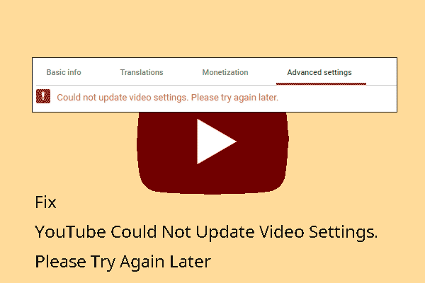 YouTube Could Not Update Video Settings. Please Try Again Later