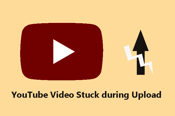 YouTube Video Stuck during Upload – How to Fix It?