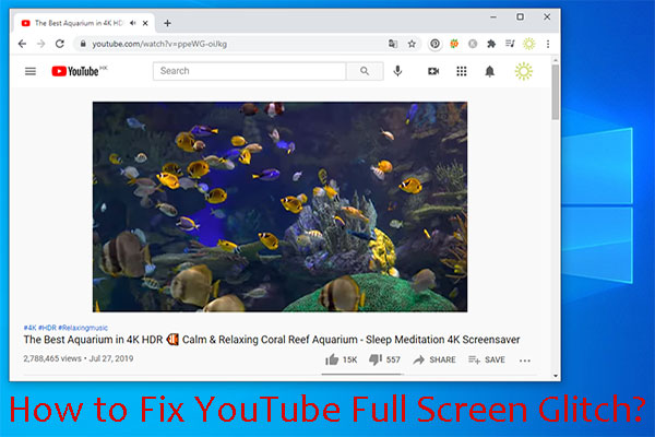 How to Fix YouTube Full Screen Glitch? Here Are Some Solutions!