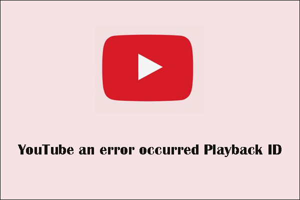 [Fixed] YouTube an Error Occurred Playback ID