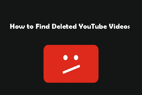 Comment rechercher facilement des vidéos YouTube supprimées – 2 solutions