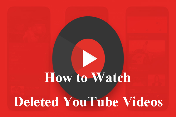 Comment regarder des vidéos YouTube supprimées – 2 méthodes