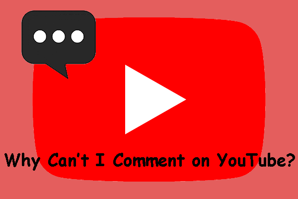 Why Can’t I Comment on YouTube? Here Are the Explanations
