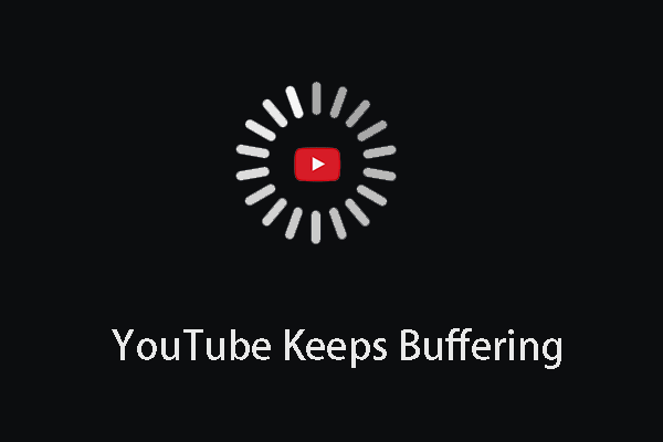 [Reasons & Solutions] YouTube Keeps Buffering on Computers