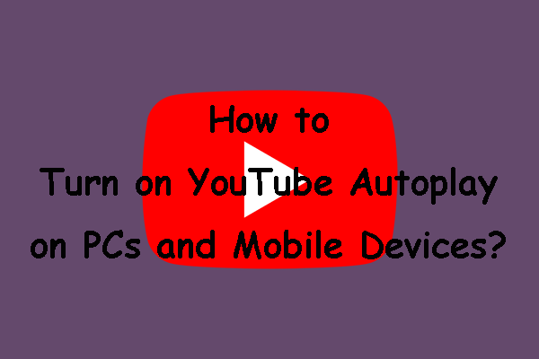 How to Turn on Autoplay on YouTube? (PCs and Mobile Devices)
