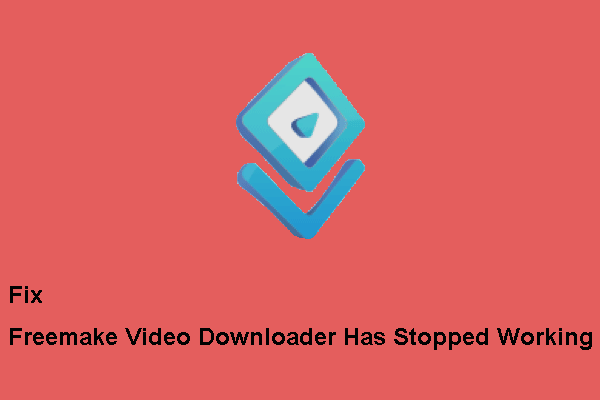 How to Fix “Freemake Video Downloader Has Stopped Working” Issue?