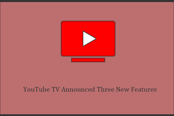 YouTube TV Announced Three Marvelous New Features